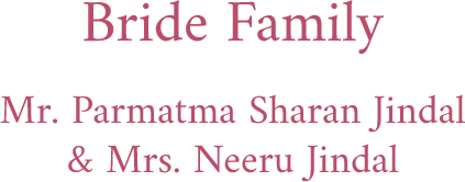 Bride family. Mr. Parmatma Sharan Jindal and Mrs. Neeru Jindal.